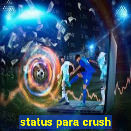 status para crush